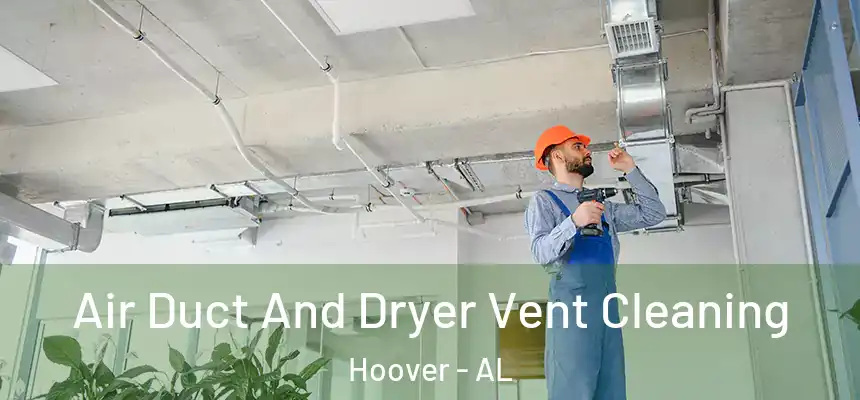 Air Duct And Dryer Vent Cleaning Hoover - AL