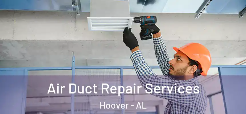 Air Duct Repair Services Hoover - AL