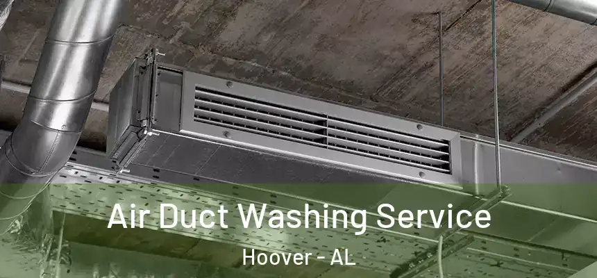 Air Duct Washing Service Hoover - AL