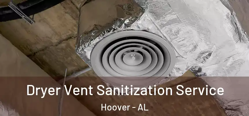 Dryer Vent Sanitization Service Hoover - AL