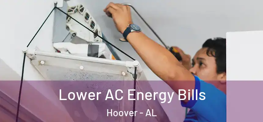 Lower AC Energy Bills Hoover - AL