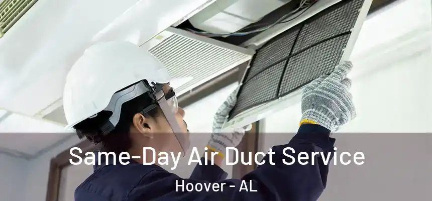 Same-Day Air Duct Service Hoover - AL