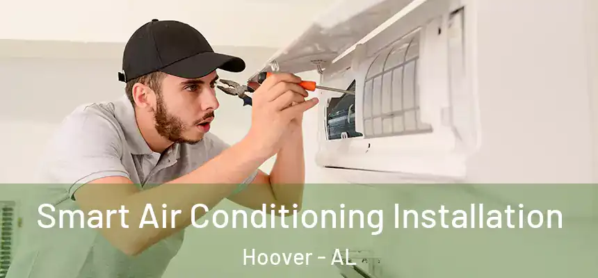 Smart Air Conditioning Installation Hoover - AL