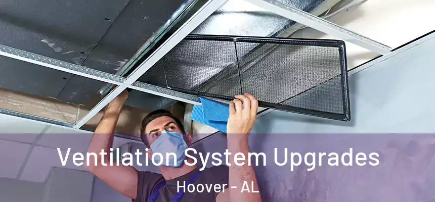 Ventilation System Upgrades Hoover - AL